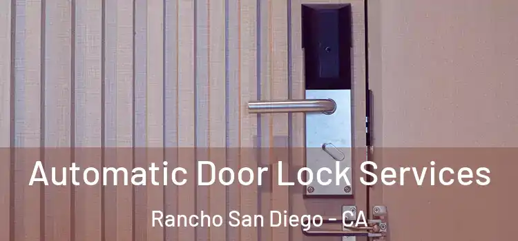 Automatic Door Lock Services Rancho San Diego - CA