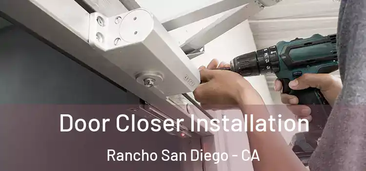 Door Closer Installation Rancho San Diego - CA