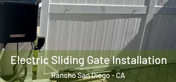 Electric Sliding Gate Installation Rancho San Diego - CA