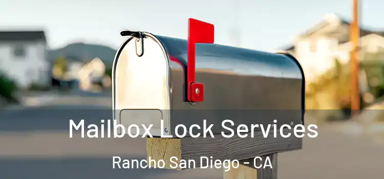 Mailbox Lock Services Rancho San Diego - CA