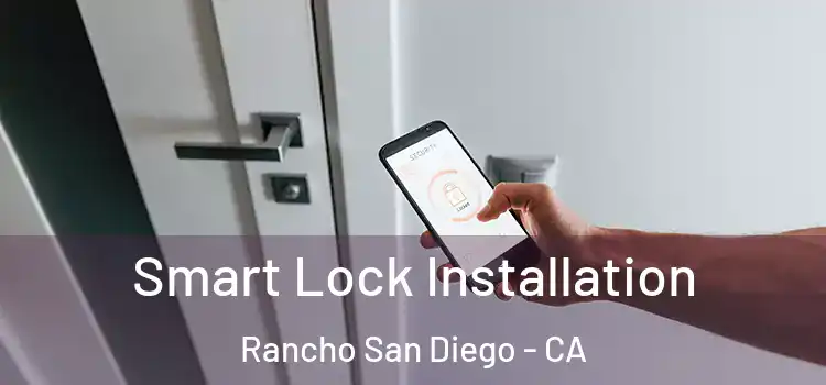 Smart Lock Installation Rancho San Diego - CA